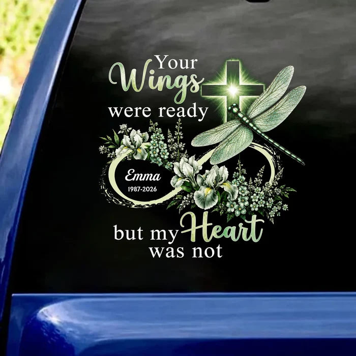 Dragonfly Infinity Love Your Wings Were Ready But My Heart Was Not - Personalized Decal, Loss Of Loved One Gift